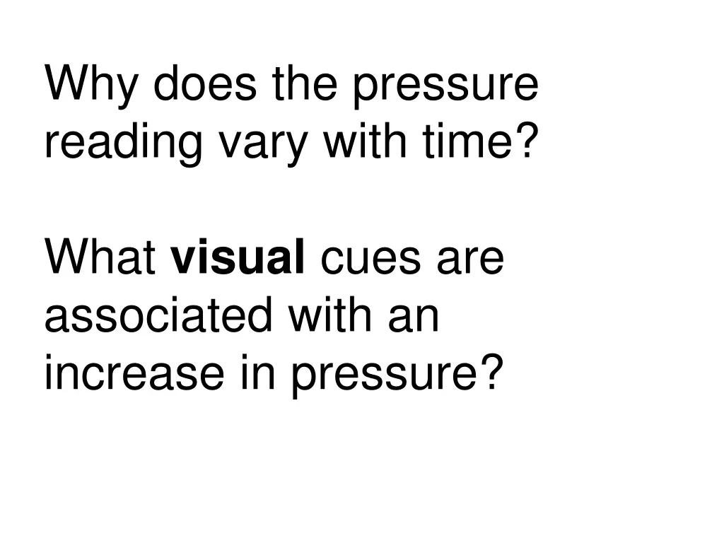 why does the pressure reading vary with time what