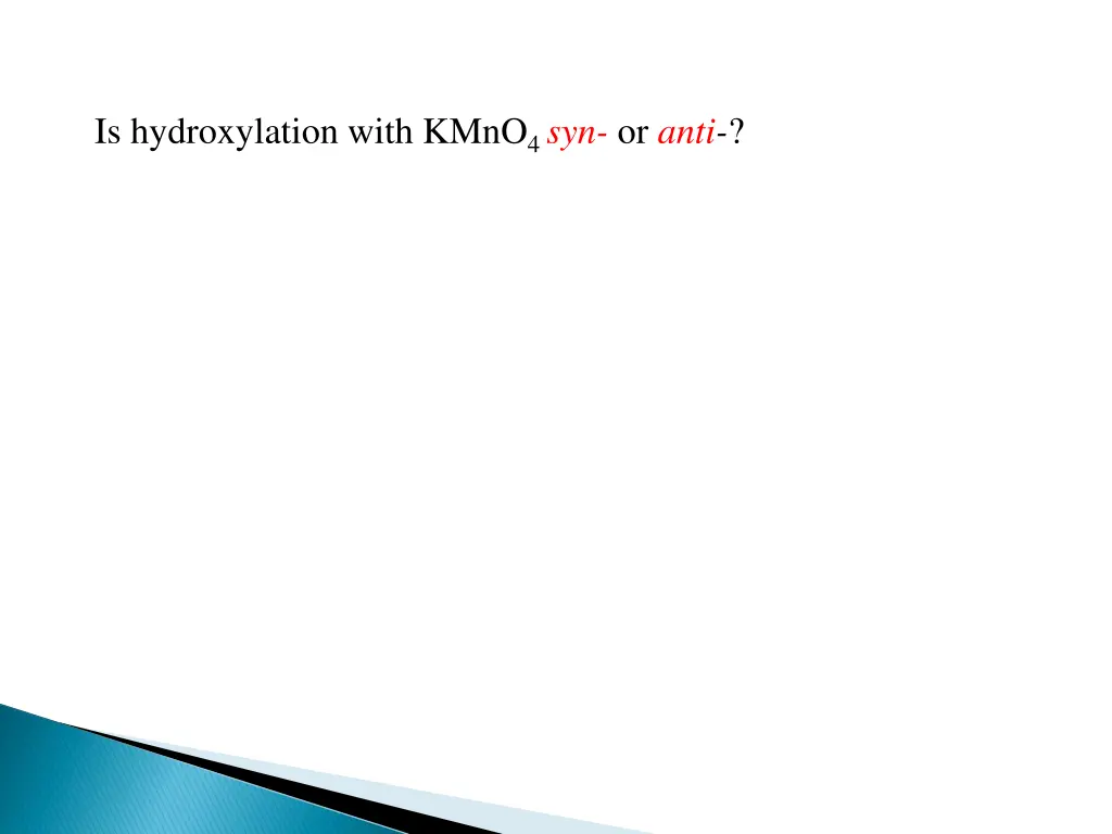 is hydroxylation with kmno 4 syn or anti