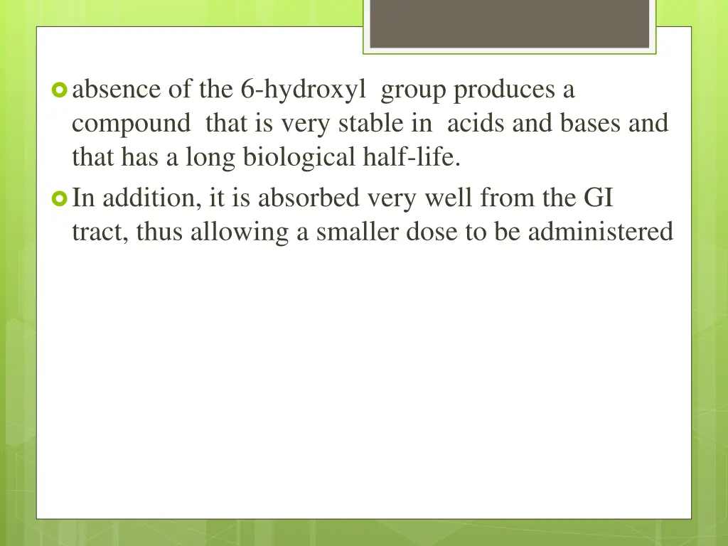 absence of the 6 hydroxyl group produces