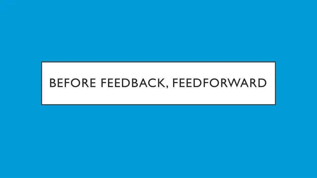 before feedback feedforward