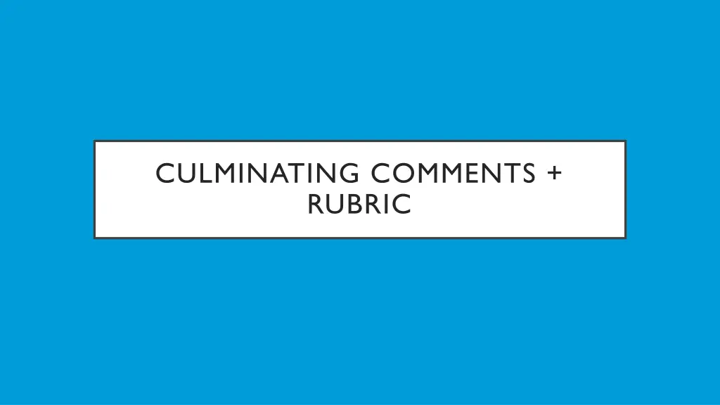 culminating comments rubric