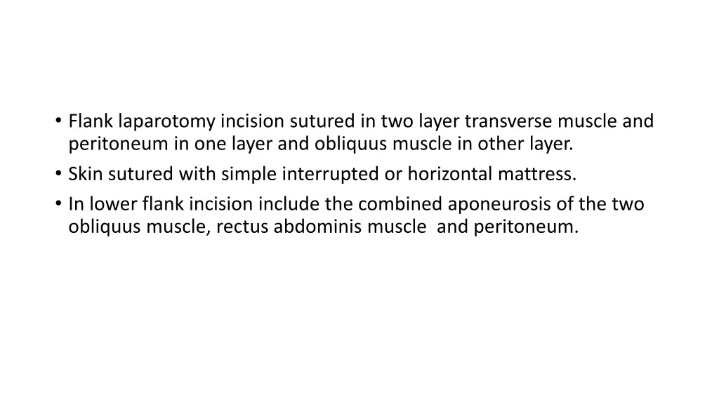 flank laparotomy incision sutured in two layer