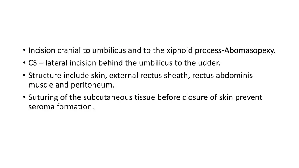 incision cranial to umbilicus and to the xiphoid