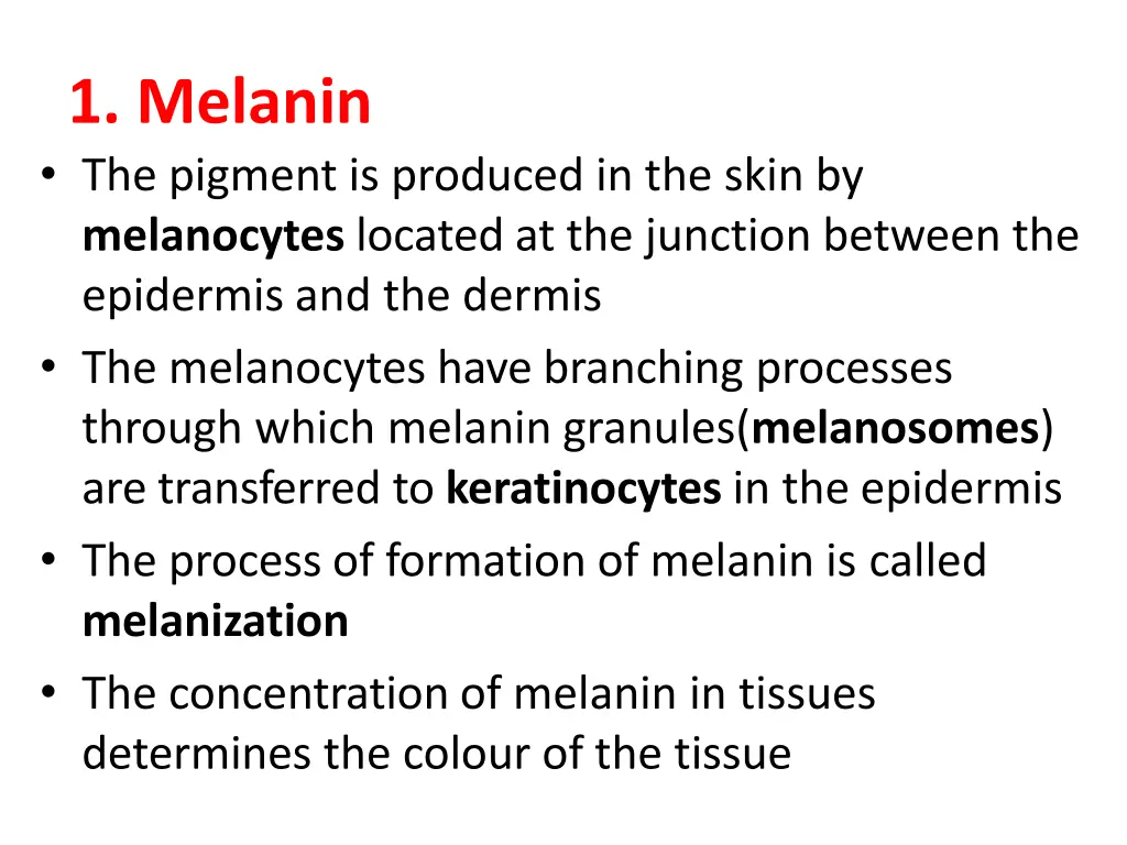 1 melanin the pigment is produced in the skin