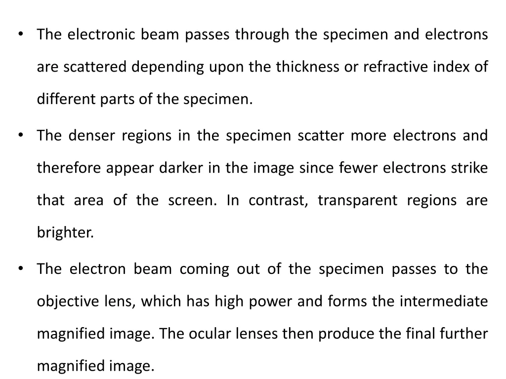 the electronic beam passes through the specimen