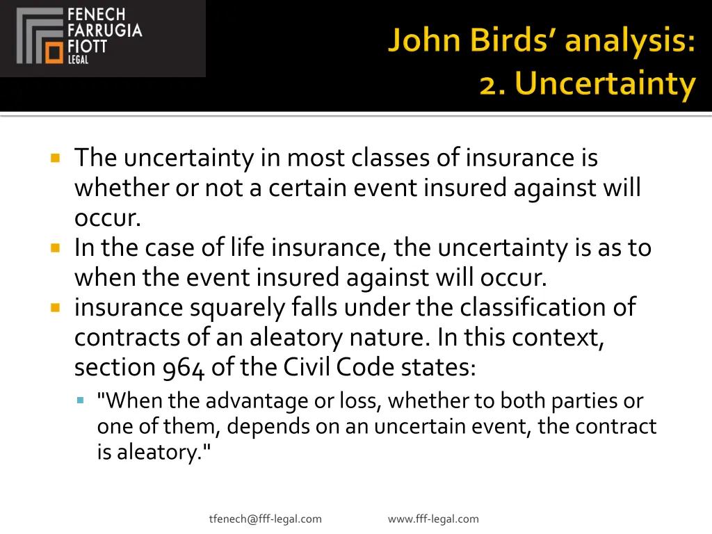 the uncertainty in most classes of insurance