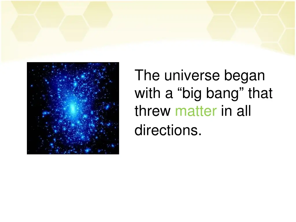 the universe began with a big bang that threw