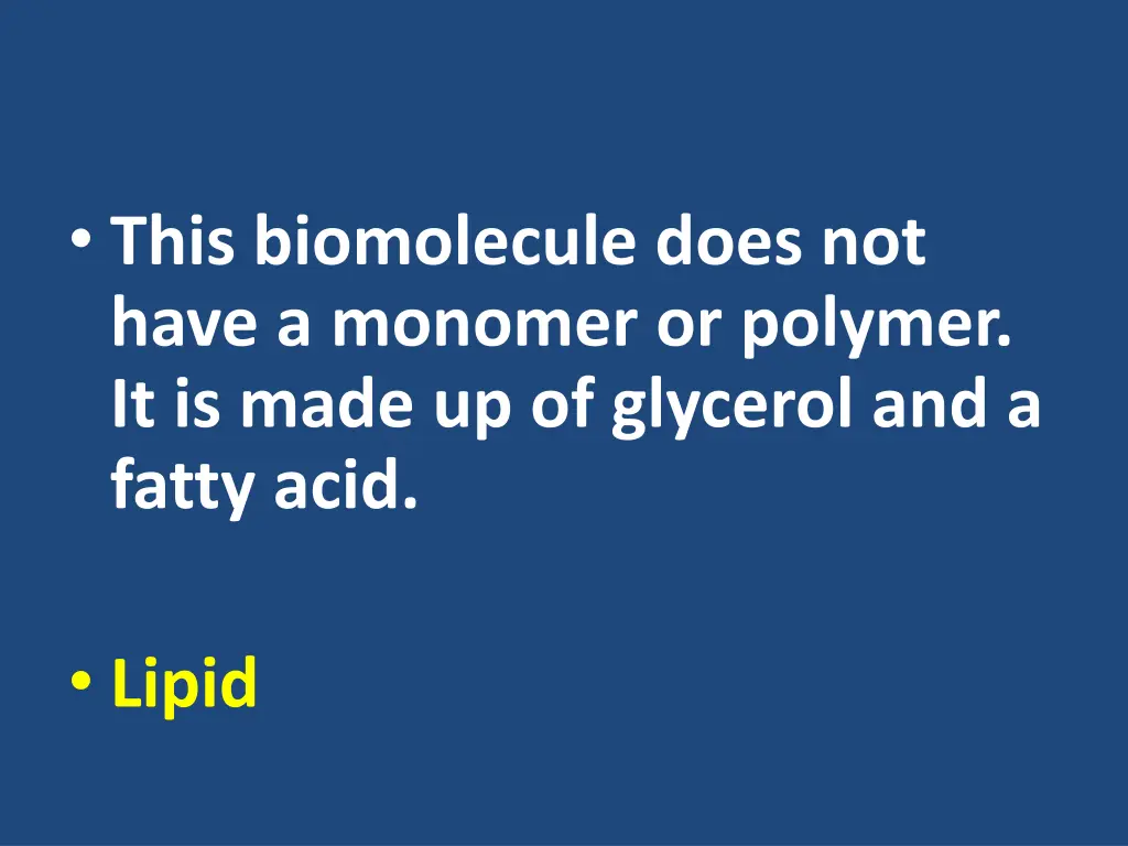 this biomolecule does not have a monomer