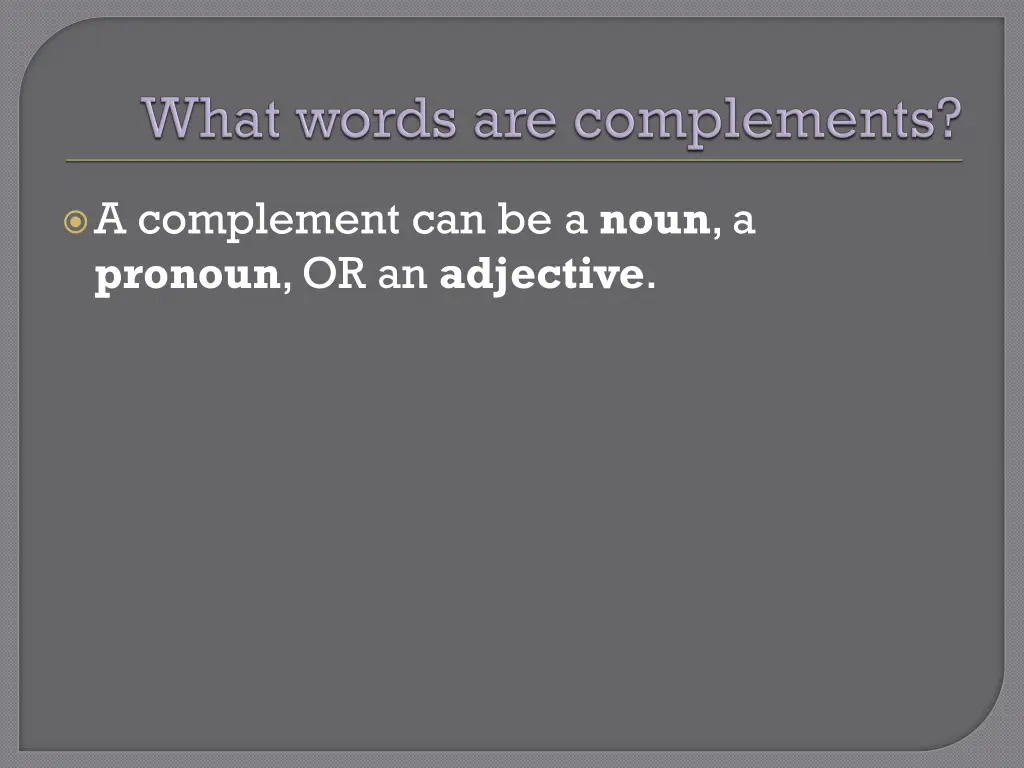 a complement can be a noun a pronoun