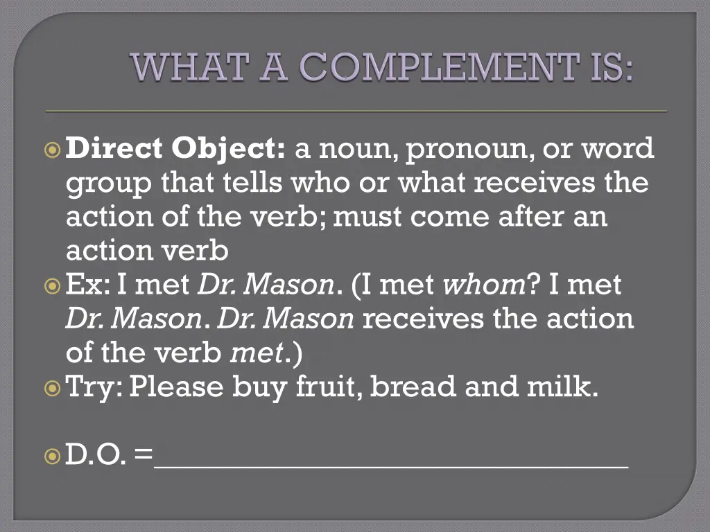 direct object a noun pronoun or word group that