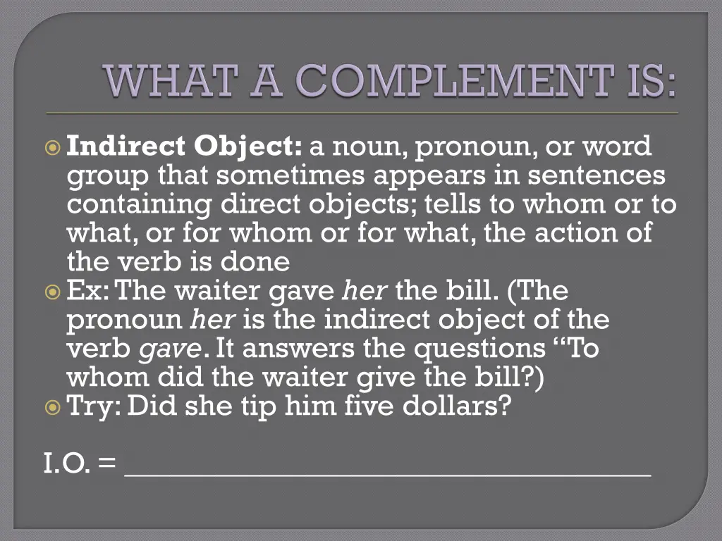 indirect object a noun pronoun or word group that