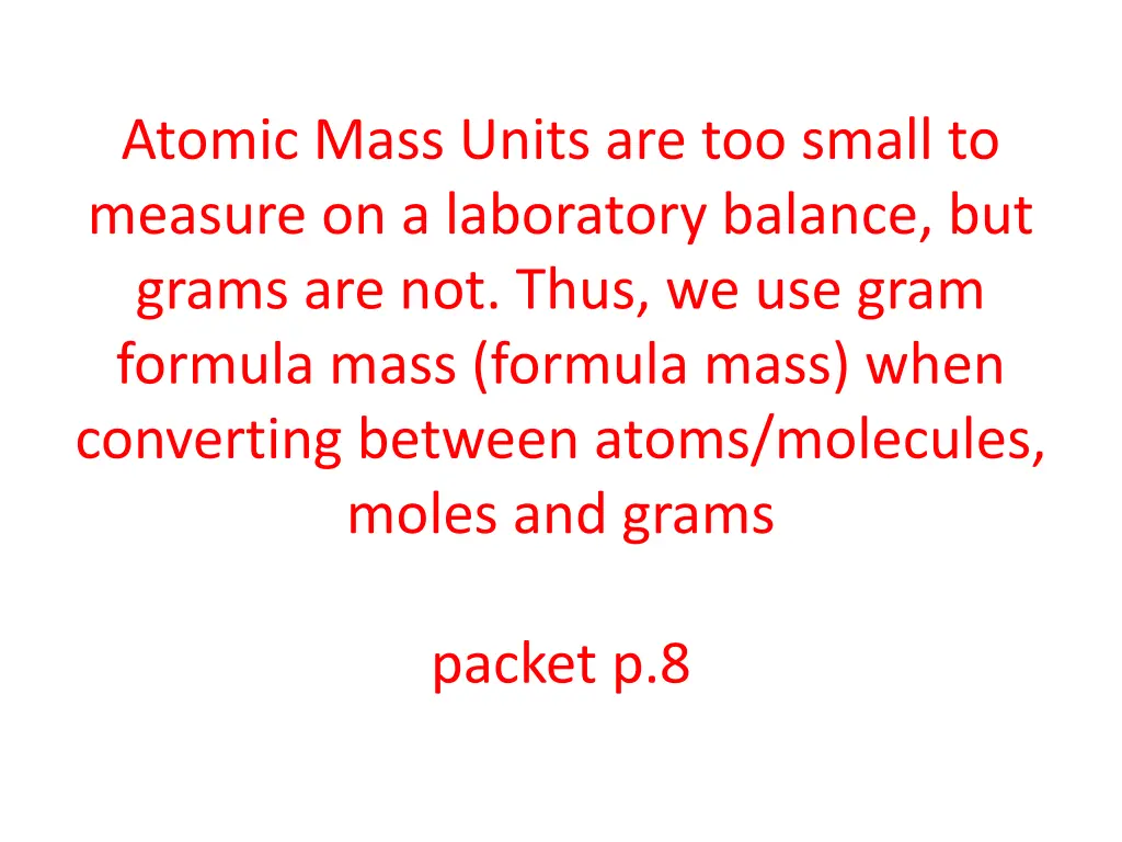 atomic mass units are too small to measure