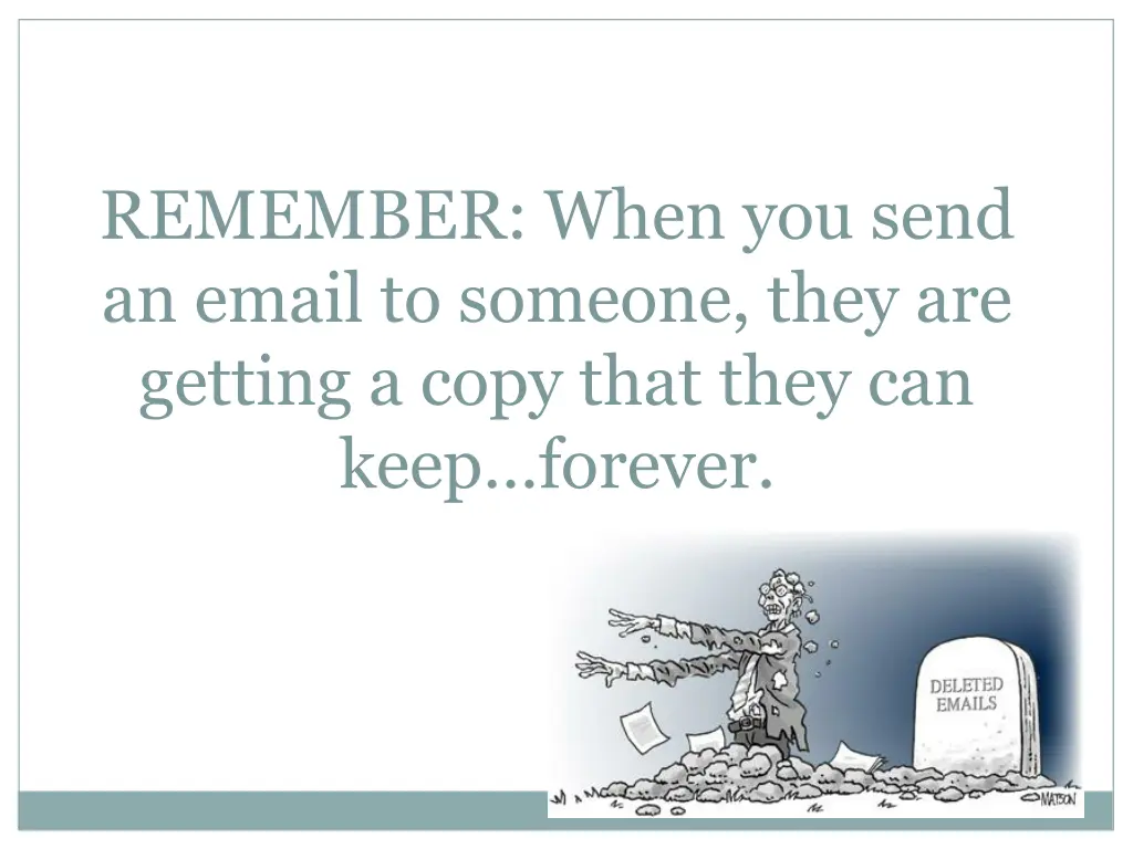 remember when you send an email to someone they