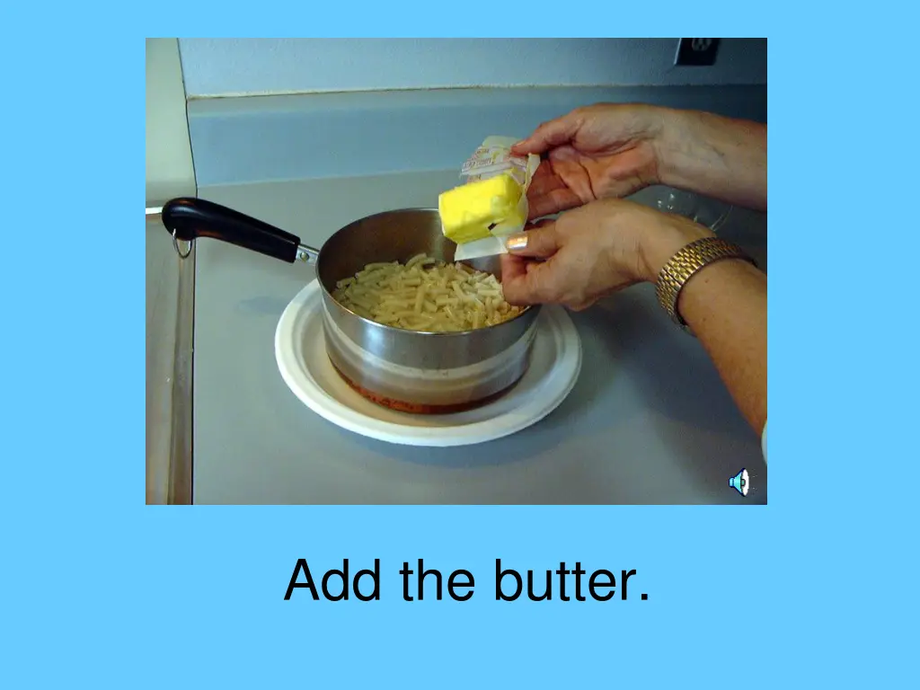 add the butter