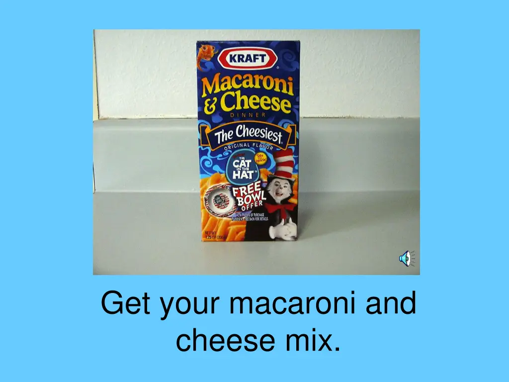 get your macaroni and cheese mix