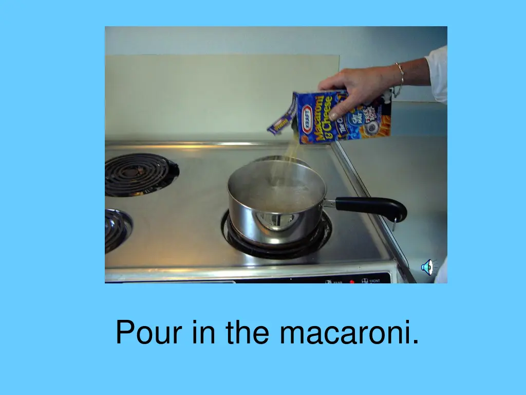 pour in the macaroni