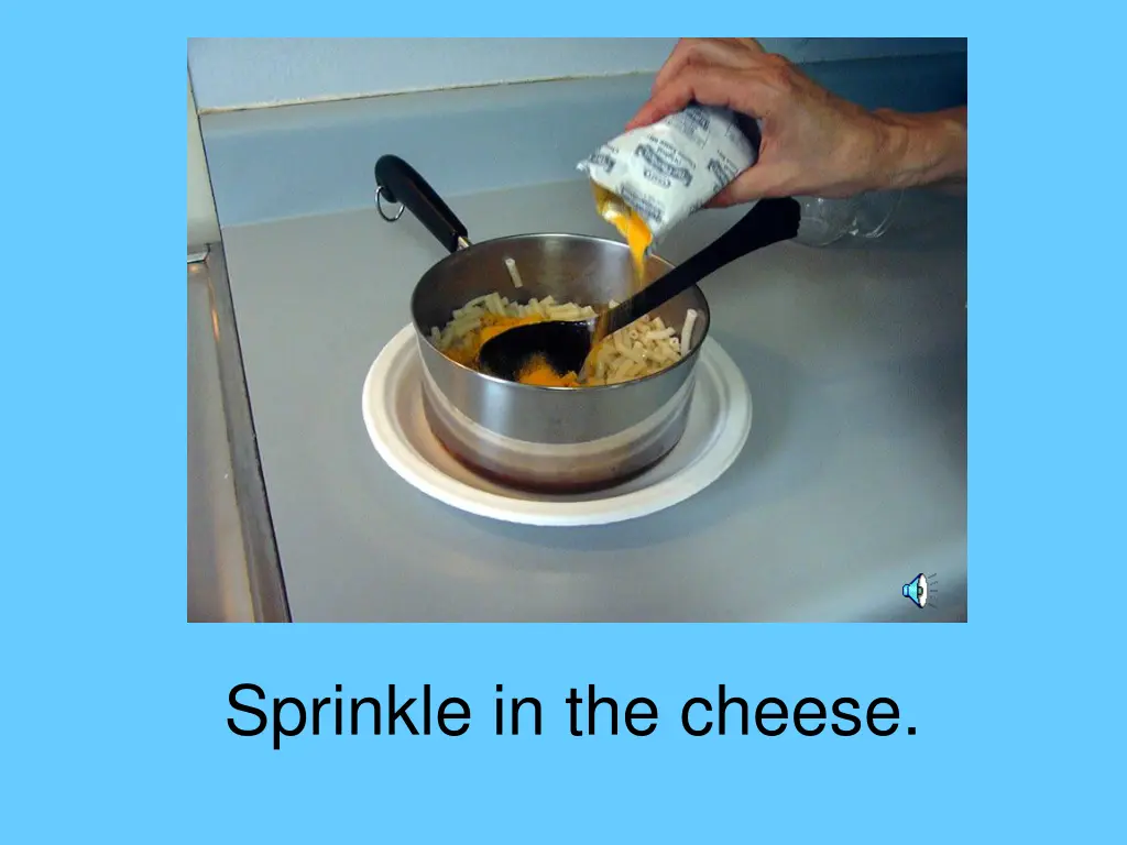 sprinkle in the cheese