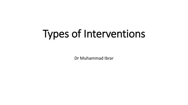 types of interventions types of interventions