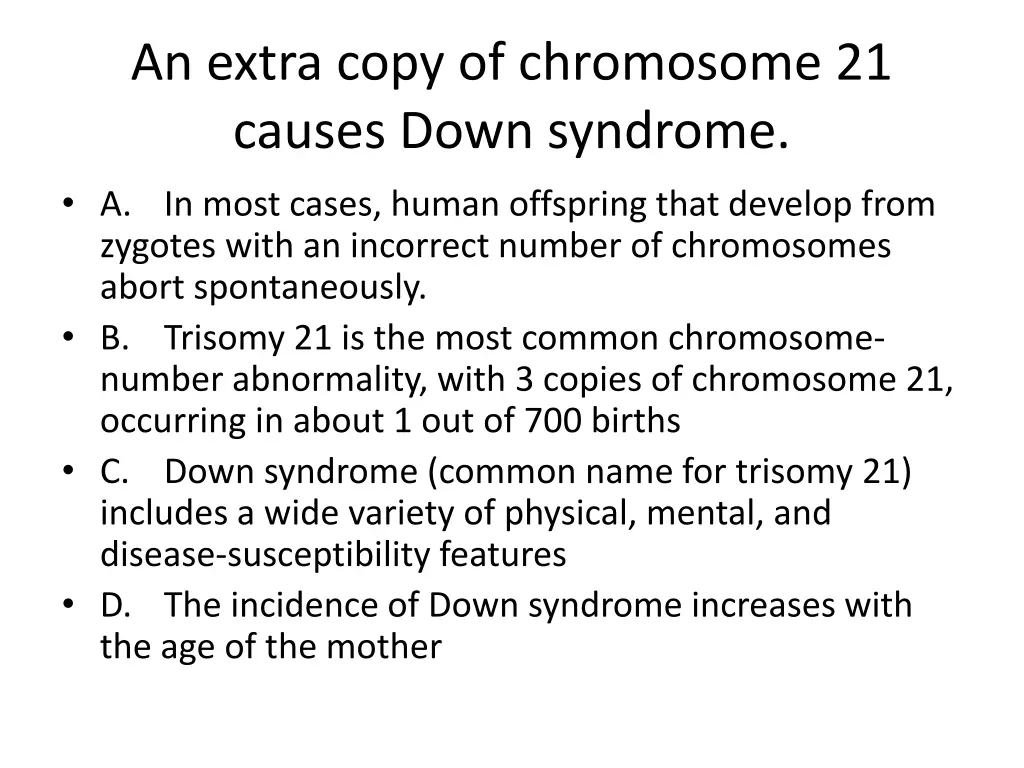 an extra copy of chromosome 21 causes down