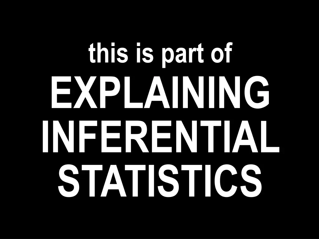 this is part of explaining inferential statistics