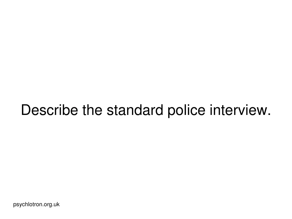 describe the standard police interview