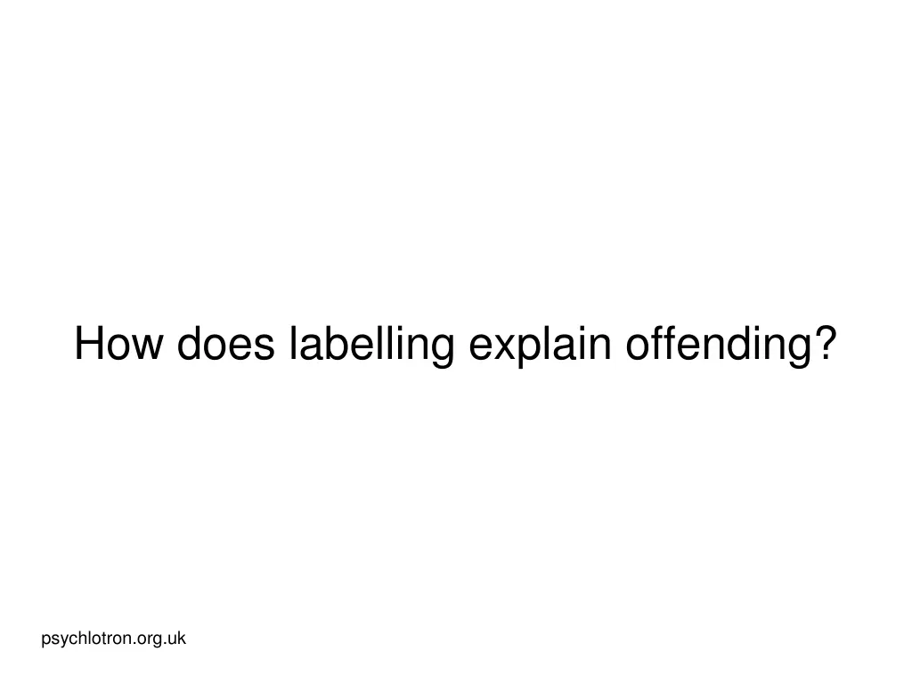 how does labelling explain offending