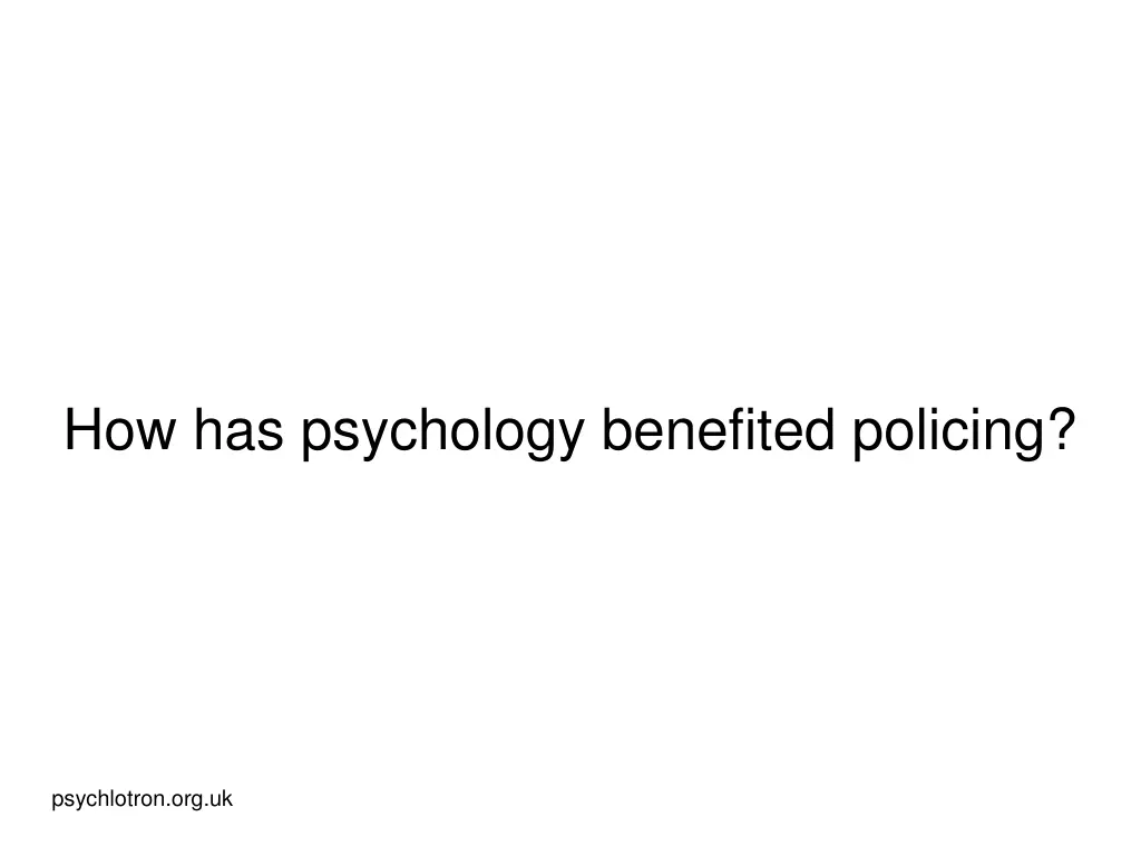 how has psychology benefited policing