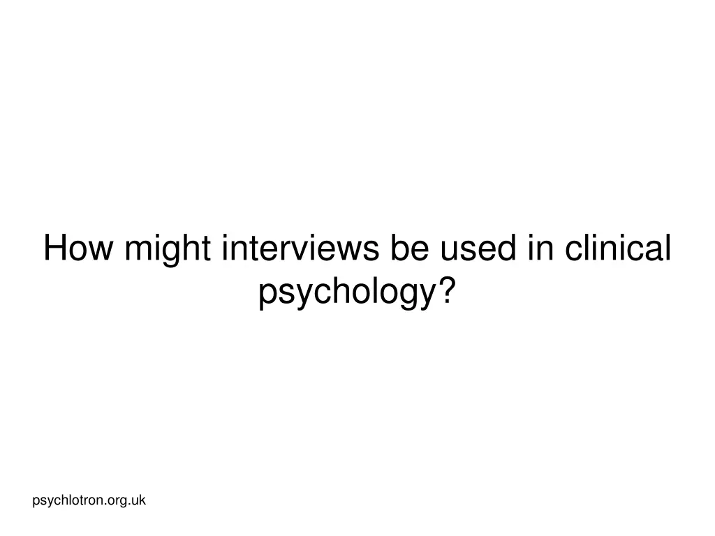 how might interviews be used in clinical