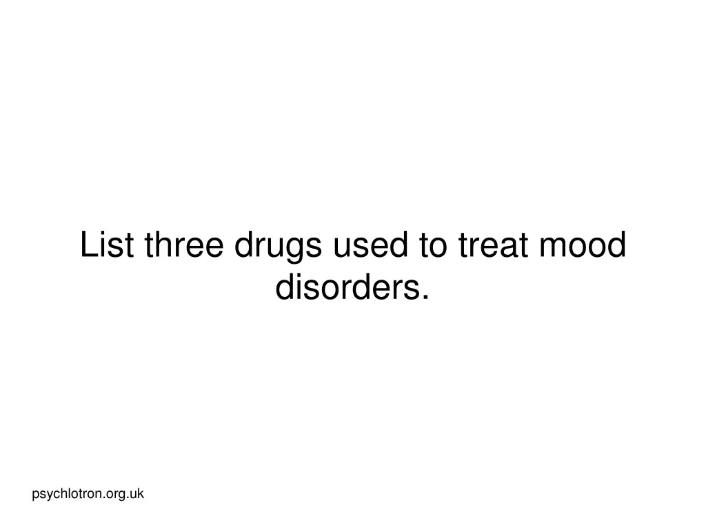 list three drugs used to treat mood disorders