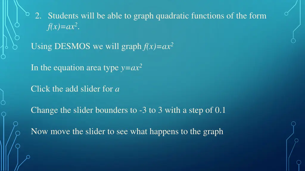 2 students will be able to graph quadratic