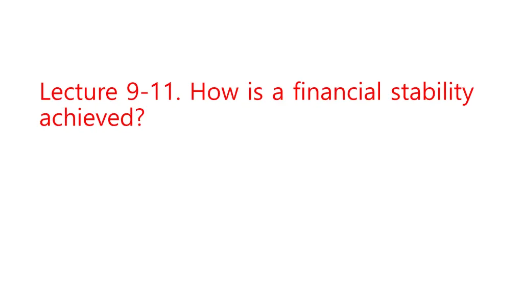 lecture 9 11 how is a financial stability achieved