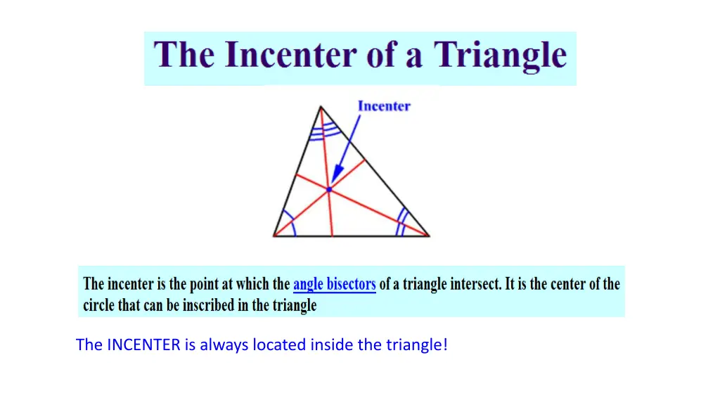 the incenter is always located inside the triangle