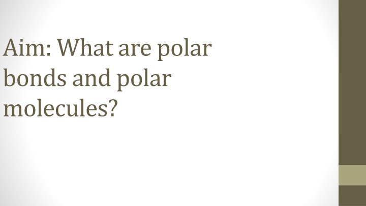 aim what are polar bonds and polar molecules