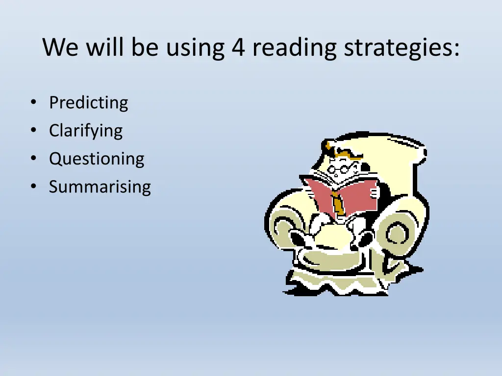 we will be using 4 reading strategies