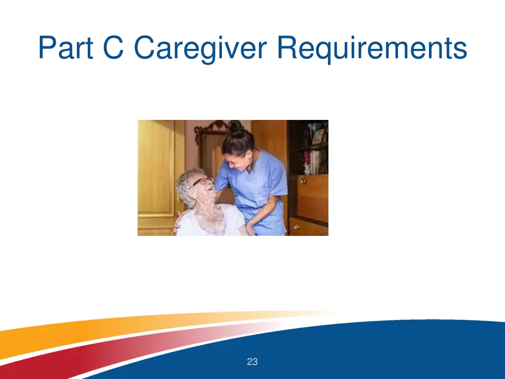 part c caregiver requirements