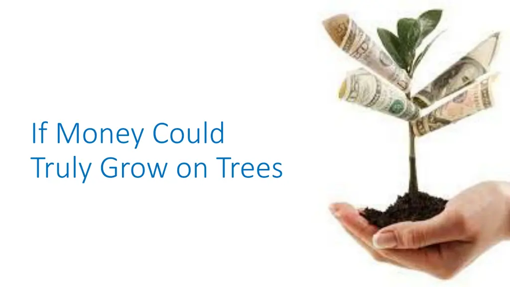 if money could truly grow on trees