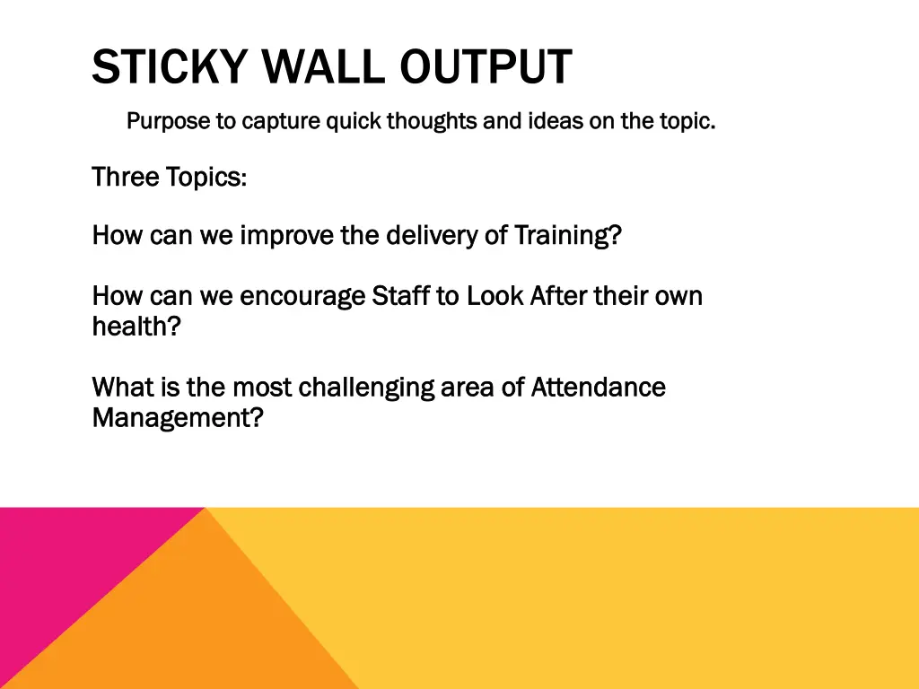 sticky wall output purpose to capture quick