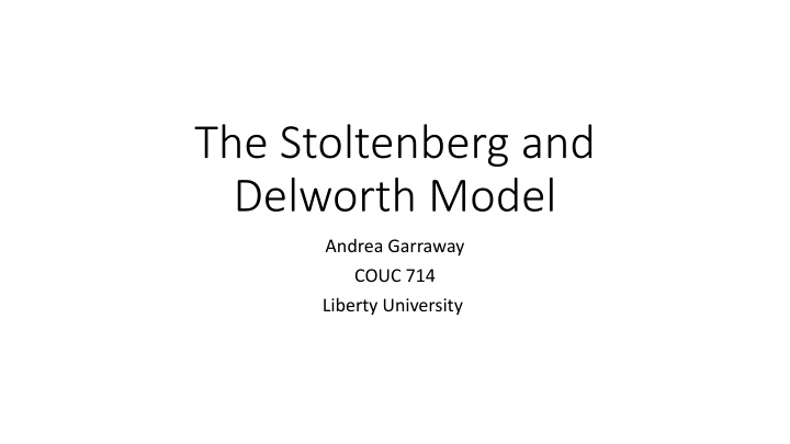 the stoltenberg and delworth model