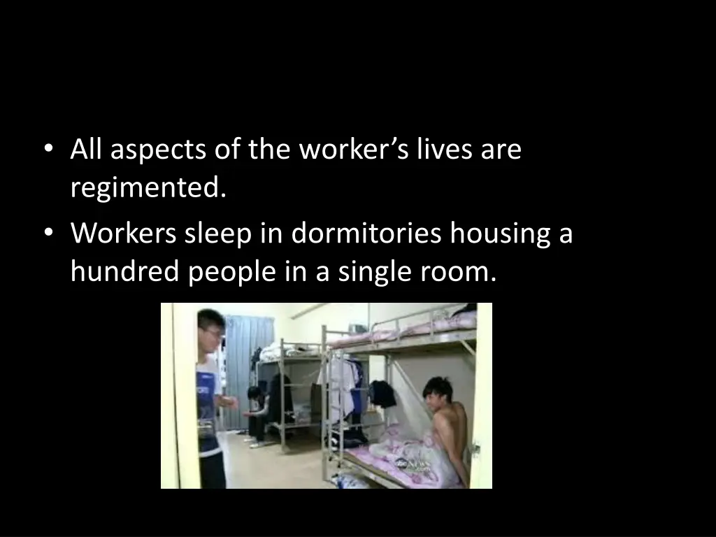 all aspects of the worker s lives are regimented