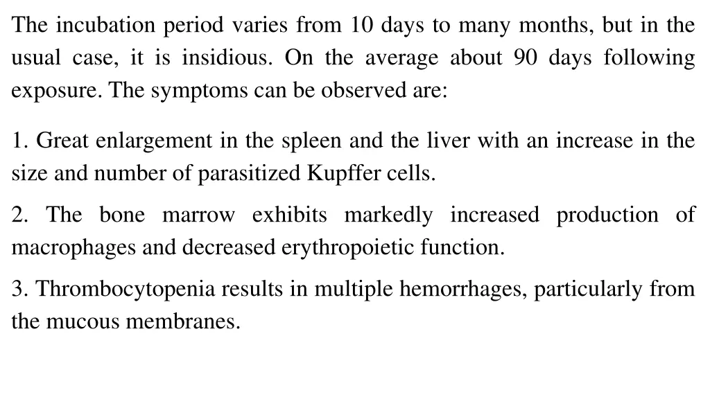 the incubation period varies from 10 days to many