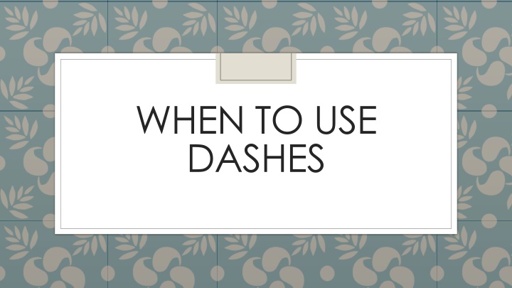 when to use dashes