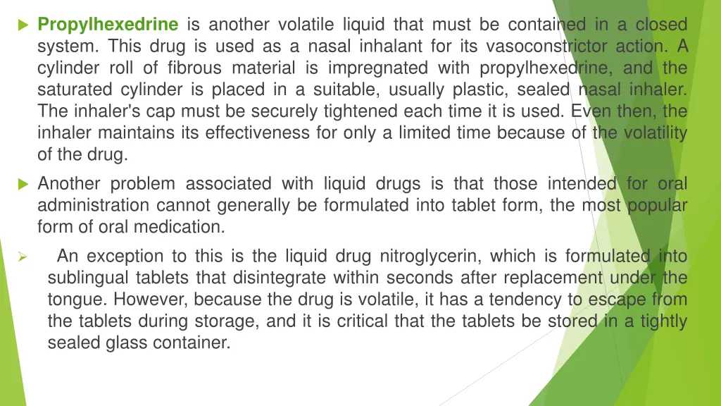 propylhexedrine is another volatile liquid that