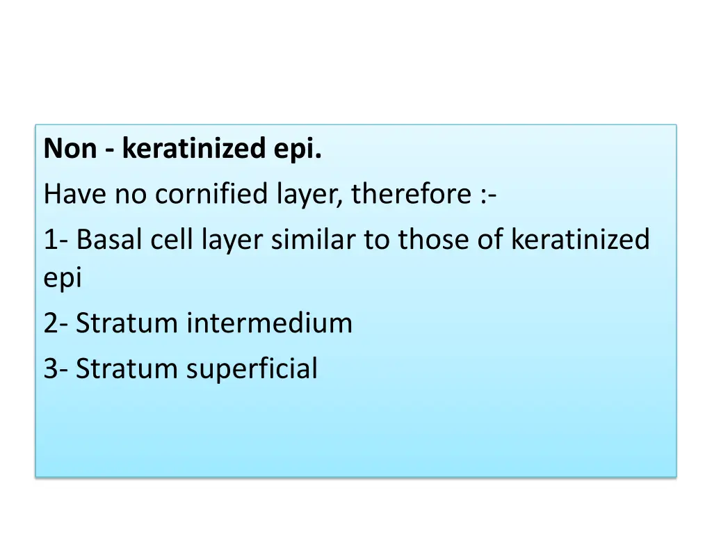 non keratinized epi have no cornified layer