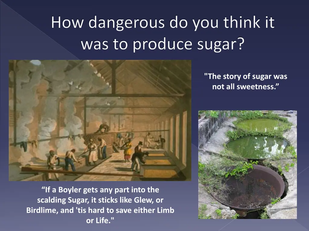 how dangerous do you think it was to produce sugar