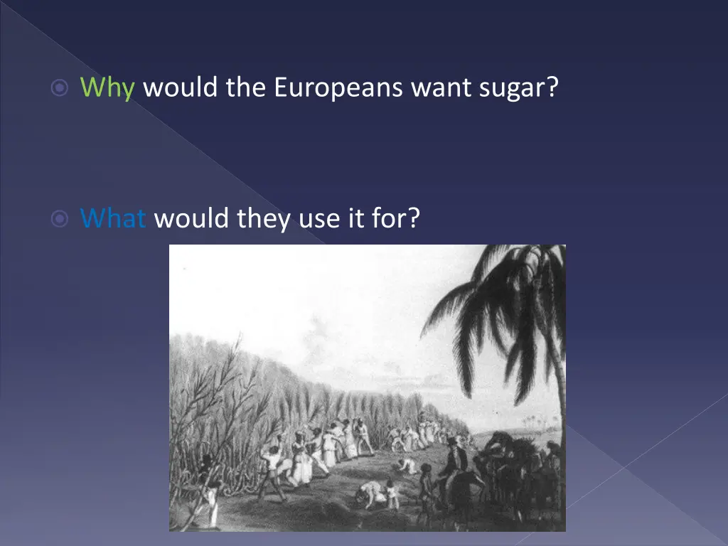 why would the europeans want sugar