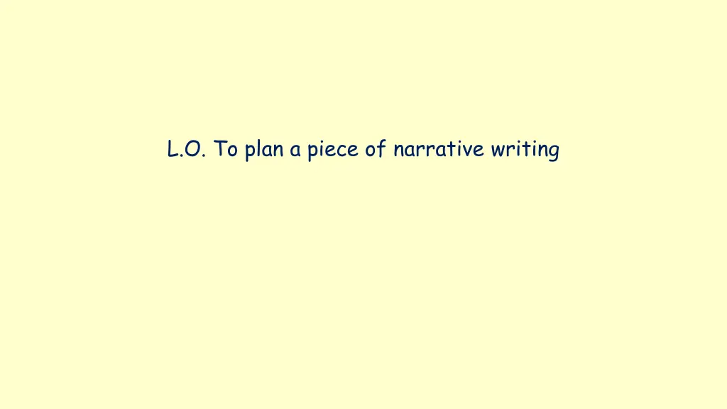 l o to plan a piece of narrative writing