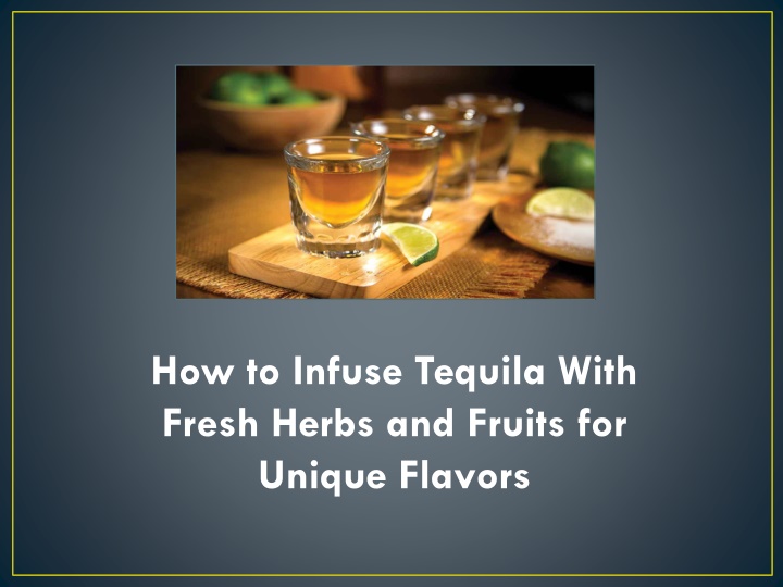 how to infuse tequila with fresh herbs and fruits