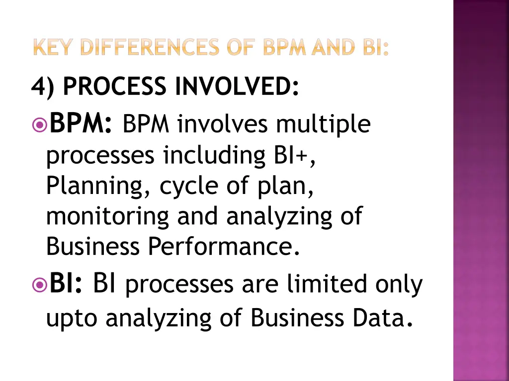 key differences of bpm and bi 4 process involved