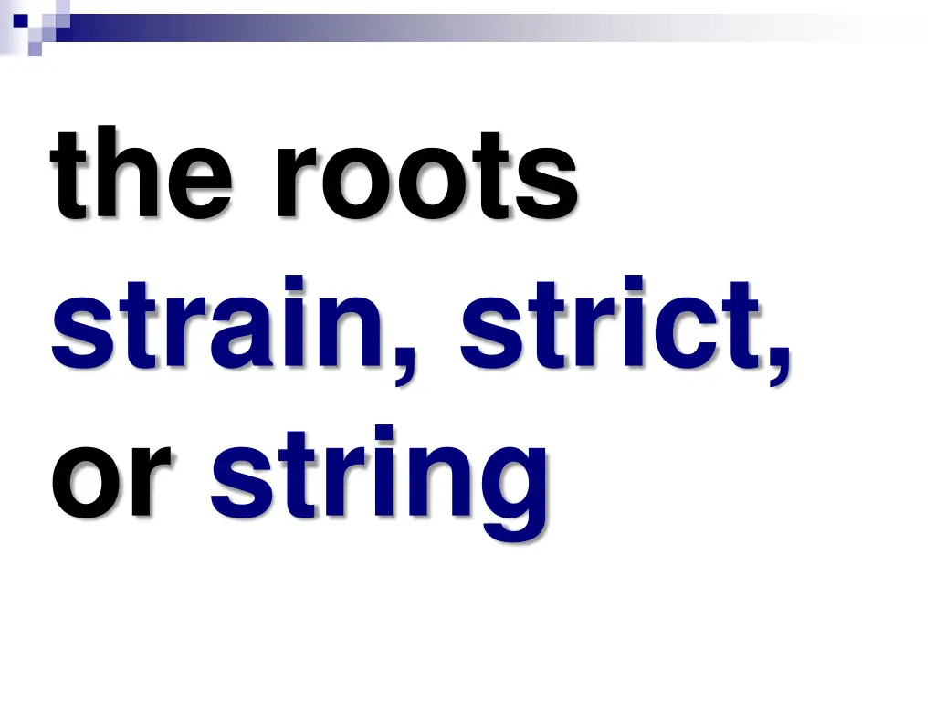 the roots strain strict or string