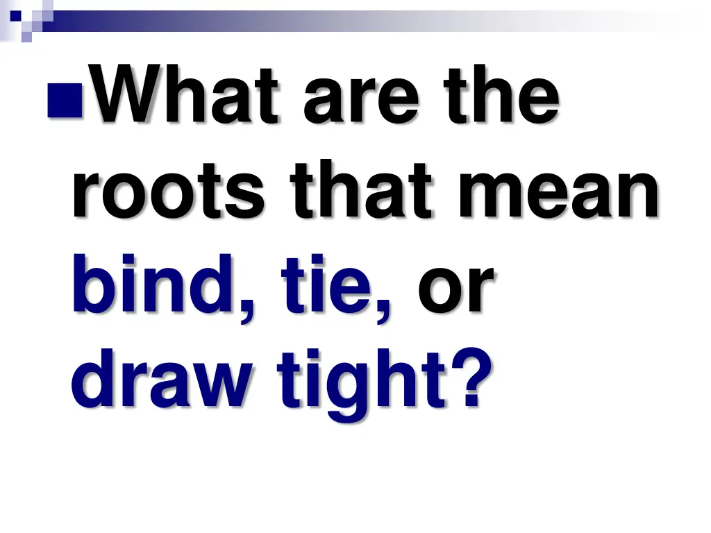 what are the roots that mean bind tie or draw